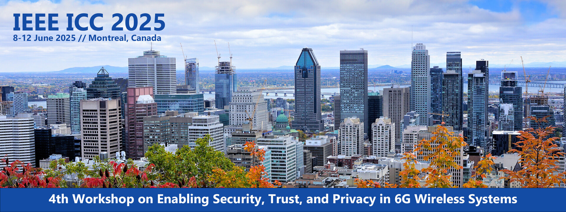 The picture shows the skyline of Montreal, Canada. There is also Text. It says: "IEEE ICC 2025" and "8-12 June 2025 // Montreal, canada" and "4th Workshop on Enabling Security, Trust, and Privacy in 6G Wireless Systems".