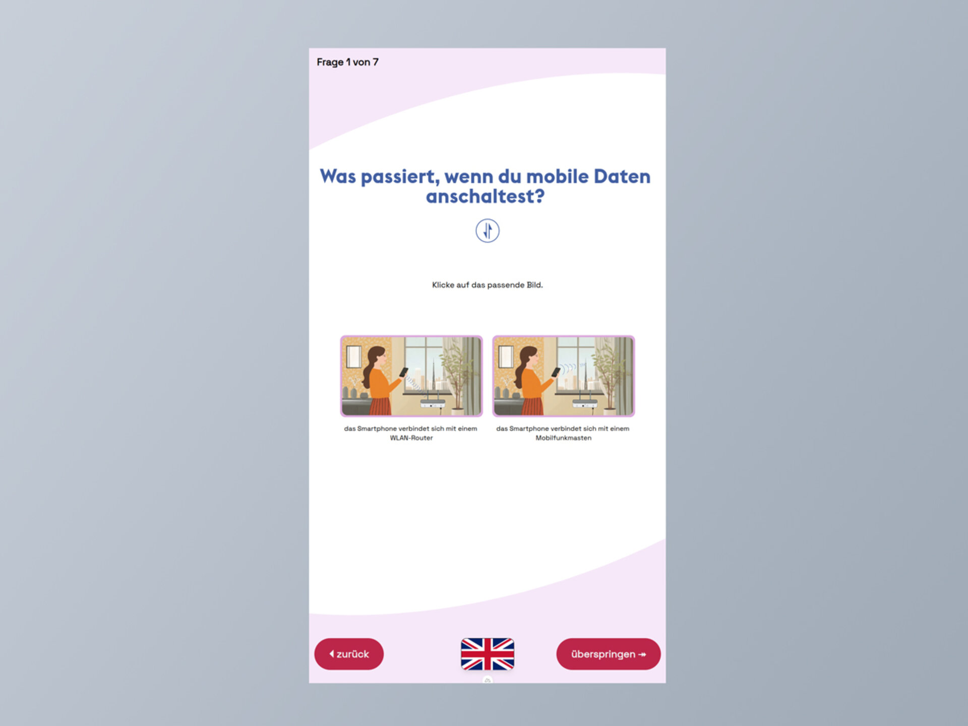 Screenshot of the quiz's display. It says "Was passiert, wenn du mobile Daten anschaltest?". Furthermore there are two options for an answer and some buttons.